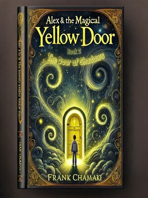 cover image of Alex & the Magical Yellow Door-- Book 2